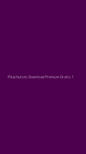 Tampilan Antarmuka Aplikasi Pikachutoto Download Premium Gratis - 1