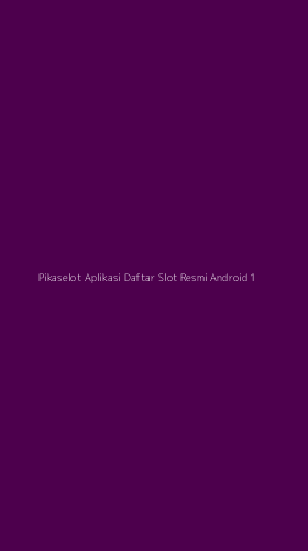 Tampilan Antarmuka Aplikasi Pikaselot Aplikasi Daftar Slot Resmi Android - 1