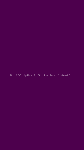 Tampilan Antarmuka Aplikasi Pilar1001 Aplikasi Daftar Slot Resmi Android - 2