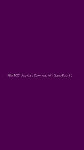 Tampilan Antarmuka Aplikasi Pilar1001 App Cara Download Apk Game Resmi - 2