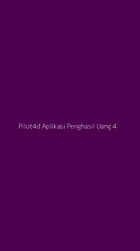 Tampilan Antarmuka Aplikasi Pilot4d Aplikasi Penghasil Uang - 4