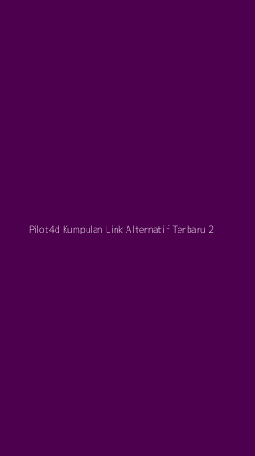 Tampilan Antarmuka Aplikasi Pilot4d Kumpulan Link Alternatif Terbaru - 2