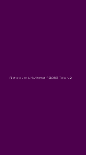 Tampilan Antarmuka Aplikasi Pilottoto Link Link Alternatif Sbobet Terbaru - 2