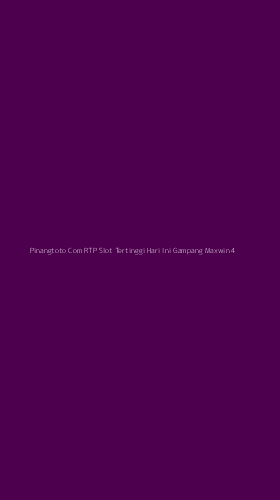Tampilan Antarmuka Aplikasi Pinangtoto Com Rtp Slot Tertinggi Hari Ini Gampang Maxwin - 4