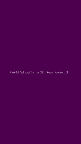 Tampilan Antarmuka Aplikasi Pink4d Aplikasi Daftar Slot Resmi Android - 3