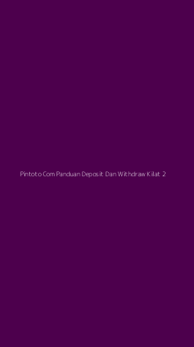 Tampilan Antarmuka Aplikasi Pintoto Com Panduan Deposit Dan Withdraw Kilat - 2