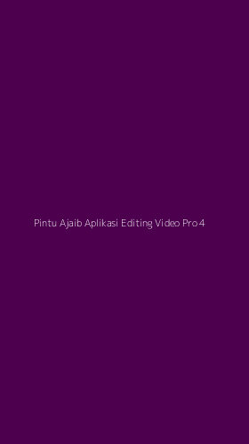 Tampilan Antarmuka Aplikasi Pintu Ajaib Aplikasi Editing Video Pro - 4