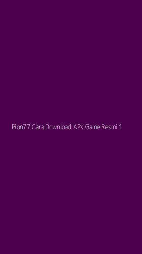 Tampilan Antarmuka Aplikasi Pion77 Cara Download Apk Game Resmi - 1