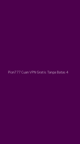Tampilan Antarmuka Aplikasi Pion777 Cuan Vpn Gratis Tanpa Batas - 4