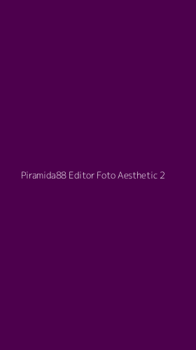 Tampilan Antarmuka Aplikasi Piramida88 Editor Foto Aesthetic - 2