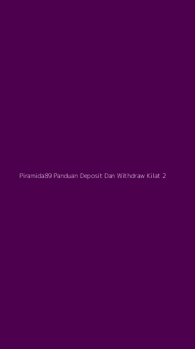 Tampilan Antarmuka Aplikasi Piramida89 Panduan Deposit Dan Withdraw Kilat - 2