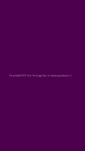 Tampilan Antarmuka Aplikasi Piramida89 Rtp Slot Tertinggi Hari Ini Gampang Maxwin - 2