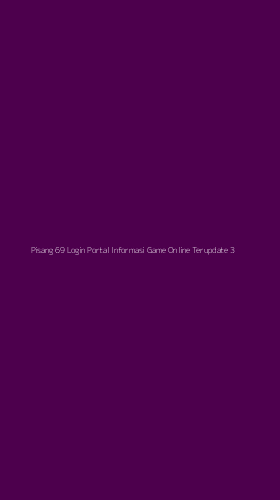 Tampilan Antarmuka Aplikasi Pisang 69 Login Portal Informasi Game Online Terupdate - 3