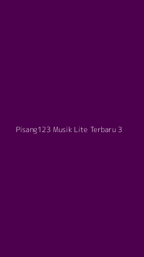 Tampilan Antarmuka Aplikasi Pisang123 Musik Lite Terbaru - 3
