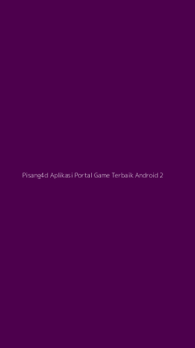 Tampilan Antarmuka Aplikasi Pisang4d Aplikasi Portal Game Terbaik Android - 2