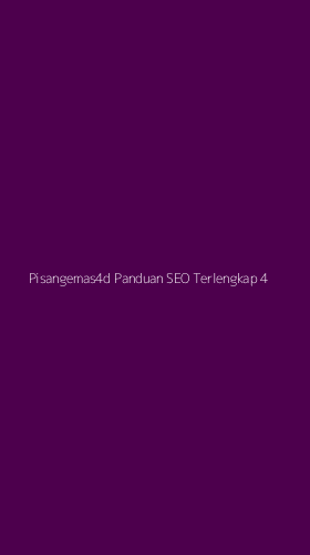 Tampilan Antarmuka Aplikasi Pisangemas4d Panduan Seo Terlengkap - 4