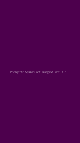Tampilan Antarmuka Aplikasi Pisangtoto Aplikasi Anti Rungkad Pasti Jp - 1