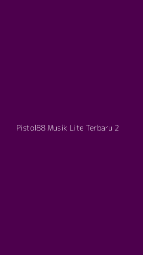 Tampilan Antarmuka Aplikasi Pistol88 Musik Lite Terbaru - 2