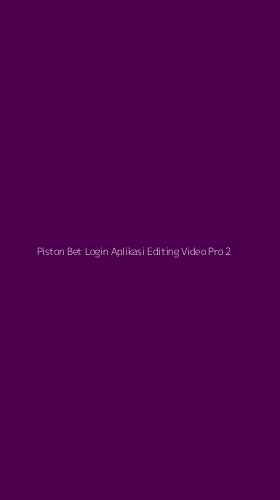 Tampilan Antarmuka Aplikasi Piston Bet Login Aplikasi Editing Video Pro - 2