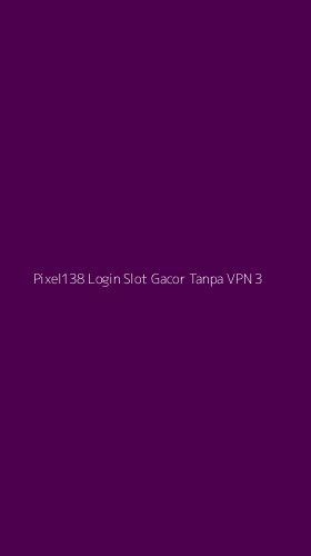 Tampilan Antarmuka Aplikasi Pixel138 Login Slot Gacor Tanpa Vpn - 3