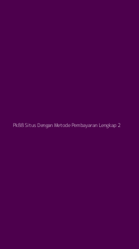 Tampilan Antarmuka Aplikasi Pk88 Situs Dengan Metode Pembayaran Lengkap - 2