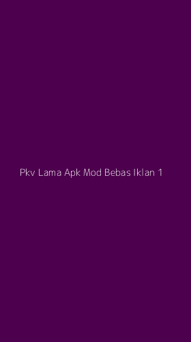 Tampilan Antarmuka Aplikasi Pkv Lama Apk Mod Bebas Iklan - 1