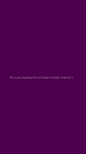 Tampilan Antarmuka Aplikasi Pkv Lama Aplikasi Portal Game Terbaik Android - 3