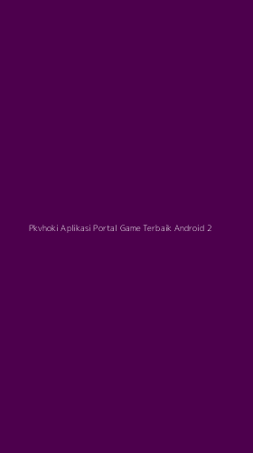 Tampilan Antarmuka Aplikasi Pkvhoki Aplikasi Portal Game Terbaik Android - 2