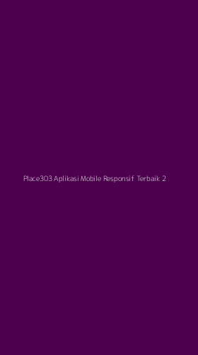 Tampilan Antarmuka Aplikasi Place303 Aplikasi Mobile Responsif Terbaik - 2