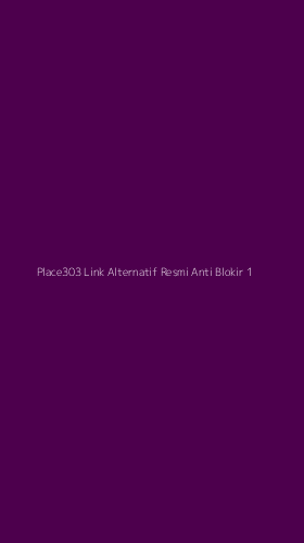 Tampilan Antarmuka Aplikasi Place303 Link Alternatif Resmi Anti Blokir - 1
