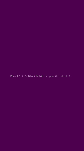 Tampilan Antarmuka Aplikasi Planet 138 Aplikasi Mobile Responsif Terbaik - 1