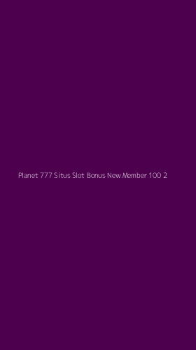 Tampilan Antarmuka Aplikasi Planet 777 Situs Slot Bonus New Member 100 - 2