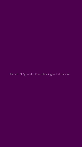 Tampilan Antarmuka Aplikasi Planet 88 Agen Slot Bonus Rollingan Terbesar - 4