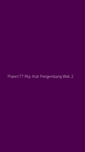 Tampilan Antarmuka Aplikasi Planet77 Rtp Alat Pengembang Web - 2