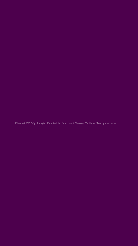 Tampilan Antarmuka Aplikasi Planet77 Vip Login Portal Informasi Game Online Terupdate - 4