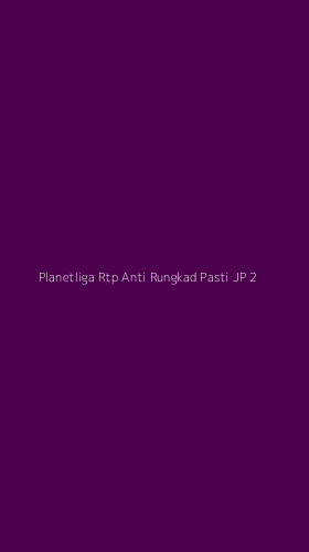 Tampilan Antarmuka Aplikasi Planetliga Rtp Anti Rungkad Pasti Jp - 2