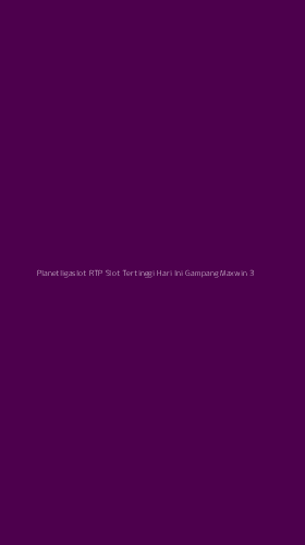 Tampilan Antarmuka Aplikasi Planetligaslot Rtp Slot Tertinggi Hari Ini Gampang Maxwin - 3
