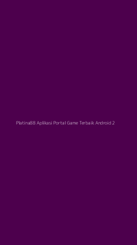 Tampilan Antarmuka Aplikasi Platina88 Aplikasi Portal Game Terbaik Android - 2