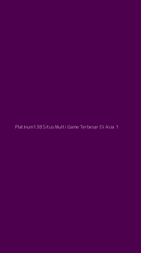 Tampilan Antarmuka Aplikasi Platinum138 Situs Multi Game Terbesar Di Asia - 1