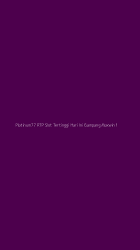 Tampilan Antarmuka Aplikasi Platinum77 Rtp Slot Tertinggi Hari Ini Gampang Maxwin - 1