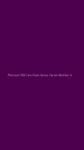 Tampilan Antarmuka Aplikasi Platinum789 Cara Klaim Bonus Harian Member - 4