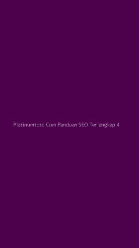 Tampilan Antarmuka Aplikasi Platinumtoto Com Panduan Seo Terlengkap - 4