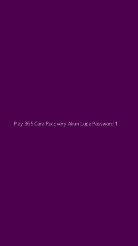 Tampilan Antarmuka Aplikasi Play 365 Cara Recovery Akun Lupa Password - 1