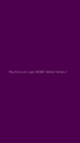 Tampilan Antarmuka Aplikasi Play N Go Link Login Sbobet Mobile Terbaru - 1