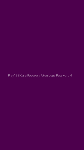 Tampilan Antarmuka Aplikasi Play138 Cara Recovery Akun Lupa Password - 4