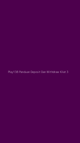 Tampilan Antarmuka Aplikasi Play138 Panduan Deposit Dan Withdraw Kilat - 3