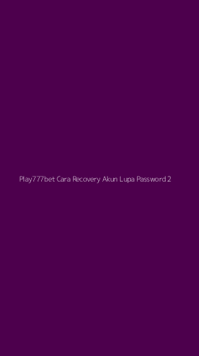 Tampilan Antarmuka Aplikasi Play777bet Cara Recovery Akun Lupa Password - 2