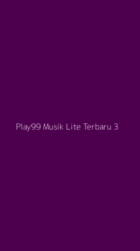 Tampilan Antarmuka Aplikasi Play99 Musik Lite Terbaru - 3