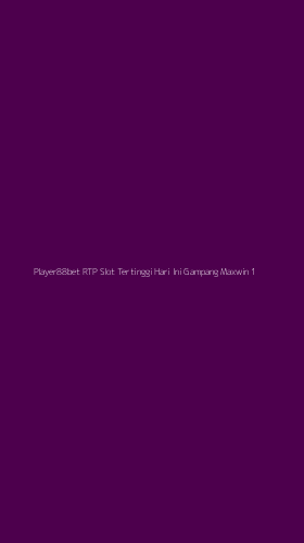 Tampilan Antarmuka Aplikasi Player88bet Rtp Slot Tertinggi Hari Ini Gampang Maxwin - 1