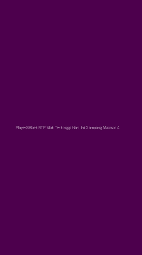 Tampilan Antarmuka Aplikasi Player88bet Rtp Slot Tertinggi Hari Ini Gampang Maxwin - 4